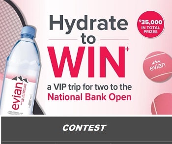 Evian Contest: Win Trip to National Bank Open at eviancontest.ca